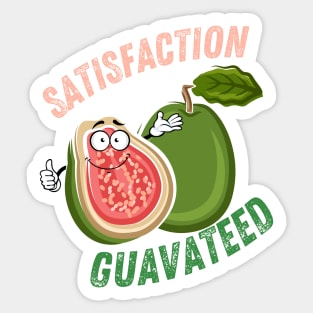 Satisfaction Guavateed Sticker